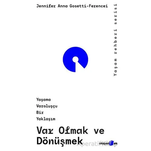 Var Olmak ve Dönüşmek - Jennifer Anna Gosetti-Ferencei - Okuyan Us Yayınları