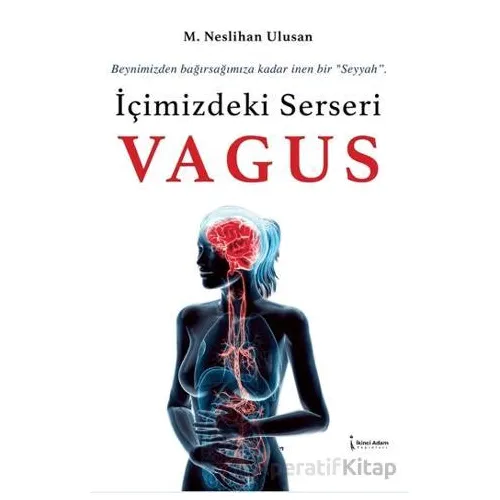 İçimizdeki Serseri Vagus - M. Neslihan Ulusan - İkinci Adam Yayınları