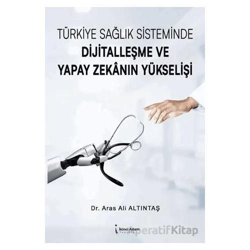 Türkiye Sağlık Sisteminde Dijitalleşme ve Yapay Zekanın Yükselişi