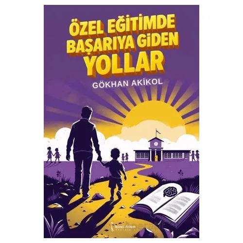 Özel Eğitimde Başarıya Giden Yollar - Gökhan Akikol - İkinci Adam Yayınları