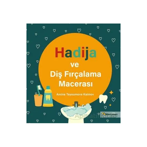 Hadija ve Diş Fırçalama Macerası - Amina Taysumova Kaimov - İkinci Adam Yayınları
