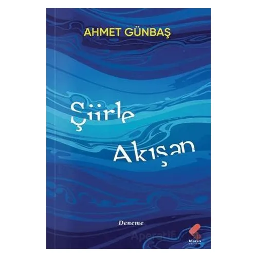 Şiirle Akışan - Ahmet Günbaş - Klaros Yayınları