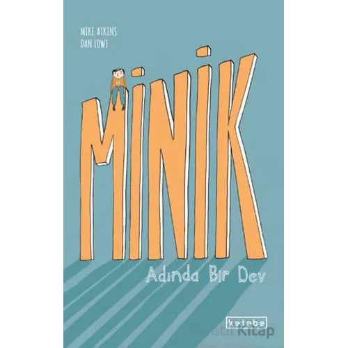 Minik Adında Bir Dev - Mike Atkins - Ketebe Çocuk