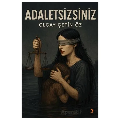 Adaletsizsiniz - Olcay Çetin Öz - Cinius Yayınları
