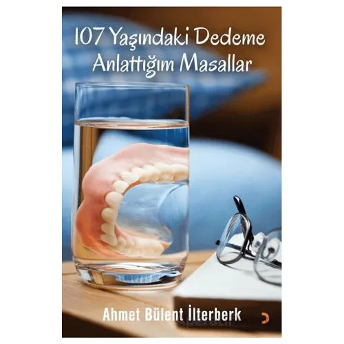 107 Yaşındaki Dedeme Anlattığım Masallar - Ahmet Bülent İlterberk - Cinius Yayınları