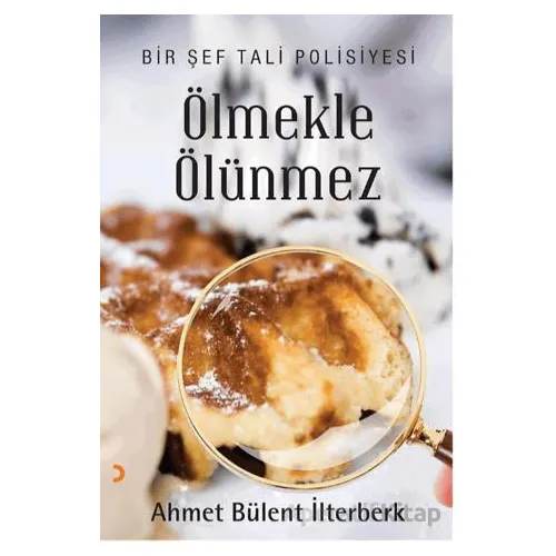 Ölmekle Ölünmez - Ahmet Bülent İlterberk - Cinius Yayınları