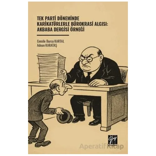 Tek Parti Döneminde Karikatürlerle Bürokrasi Algısı: Akbaba Dergisi Örneği