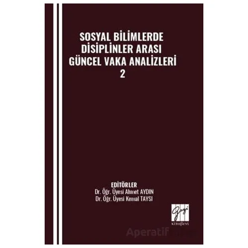 Sosyal Bilimlerde Disiplinler Arası Güncel Vaka Analizleri - 2 - Kolektif - Gazi Kitabevi