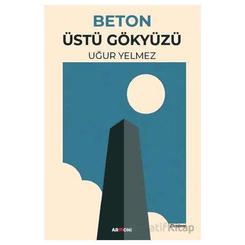 Beton Üstü Gökyüzü - Uğur Yelmez - Armoni Yayıncılık