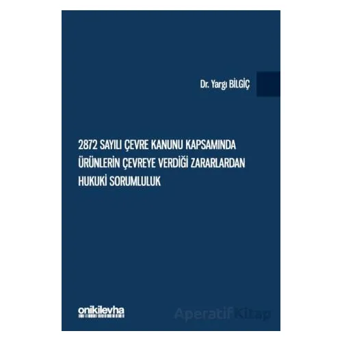 2872 Sayılı Çevre Kanunu Kapsamında Ürünlerin Çevreye Verdiği Zararlardan Hukuki Sorumluluk