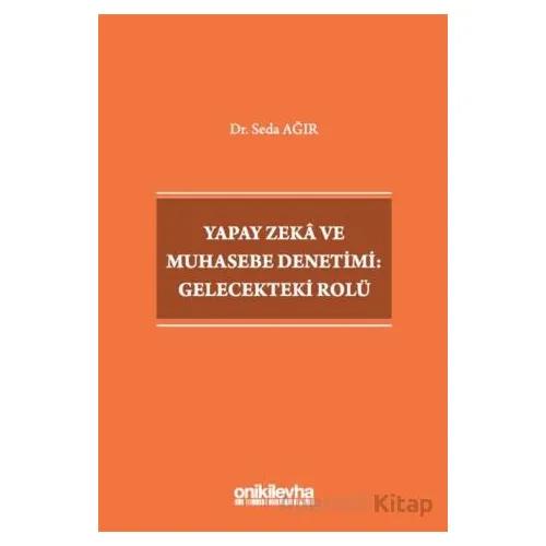 Yapay Zeka ve Muhasebe Denetimi: Gelecekteki Rolü - Seda Ağır - On İki Levha Yayınları