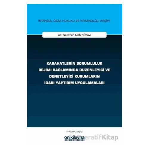 Kabahatlerin Sorumluluk Rejimi Bağlamında Düzenleyici ve Denetleyici Kurumların İdari Yaptırım Uygul