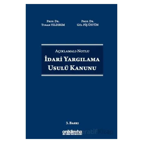 Açıklamalı-Notlu İdari Yargılama Usulü Kanunu - Turan Yıldırım - On İki Levha Yayınları