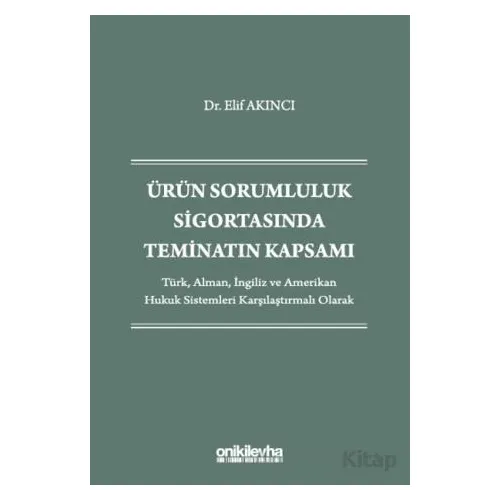 Ürün Sorumluluk Sigortasında Teminatın Kapsamı - Elif Akıncı - On İki Levha Yayınları