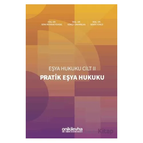 Pratik Eşya Hukuku Eşya Hukuku Cilt - II - Semih Yünlü - On İki Levha Yayınları