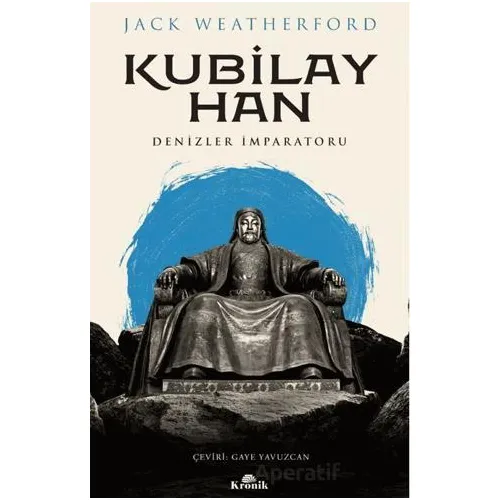 Kubilay Han - Jack Weatherford - Kronik Kitap