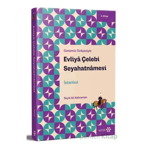 Günümüz Türkçesiyle: Evliya Çelebi Seyahatnamesi 1. Kitap - Evliya Çelebi - Yeditepe Yayınevi