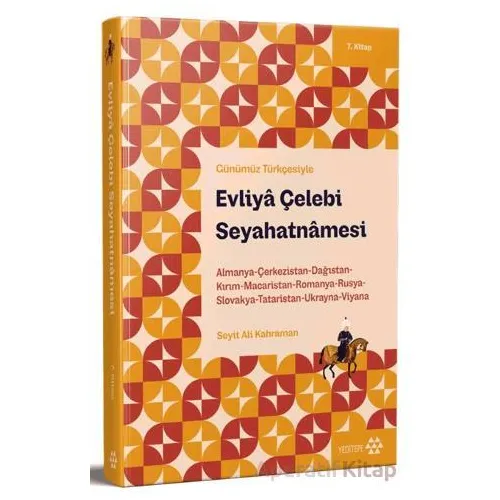 Günümüz Türkçesiyle: Evliya Çelebi Seyahatnamesi 7. Kitap - Evliya Çelebi - Yeditepe Yayınevi
