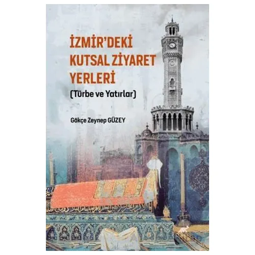İzmir’deki Kutsal Ziyaret Yerleri - Gökçe Zeynep Güzey - Paradigma Akademi Yayınları