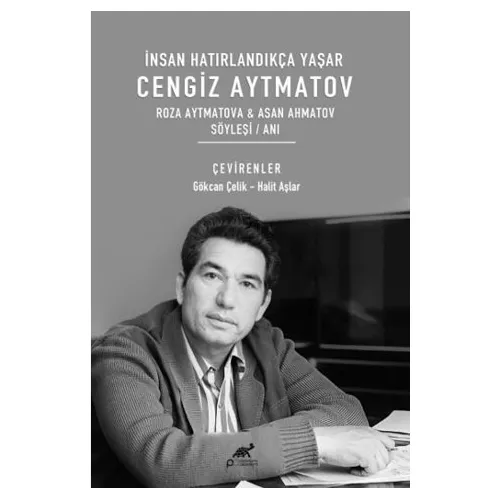 İnsan Hatırlandıkça Yaşar Cengiz Aytmatov Roza Aytmatova & Asan Ahmatov