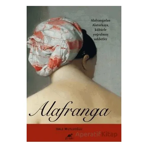 Alafranga - Hale Mutluoğlu - Paradigma Akademi Yayınları
