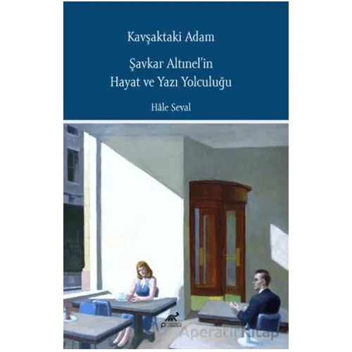 Kavşaktaki Adam - Şavkar Altınel’in Hayat ve Yazı Yolculuğu