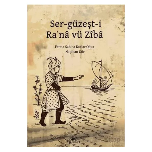 Ser-güzeşt-i Ra?na vü Ziba - Nagihan Gür - Paradigma Akademi Yayınları