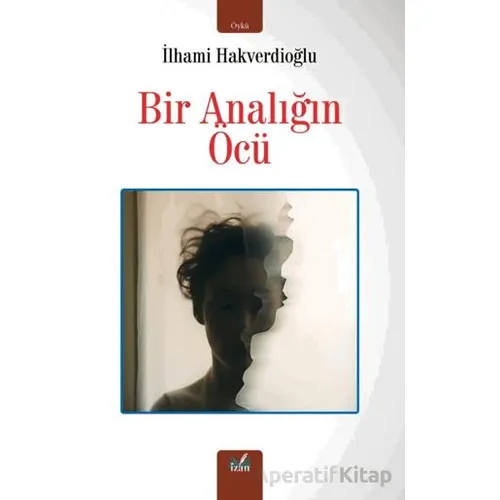Bir Analığın Öcü - İlhami Hakverdioğlu - İzan Yayıncılık