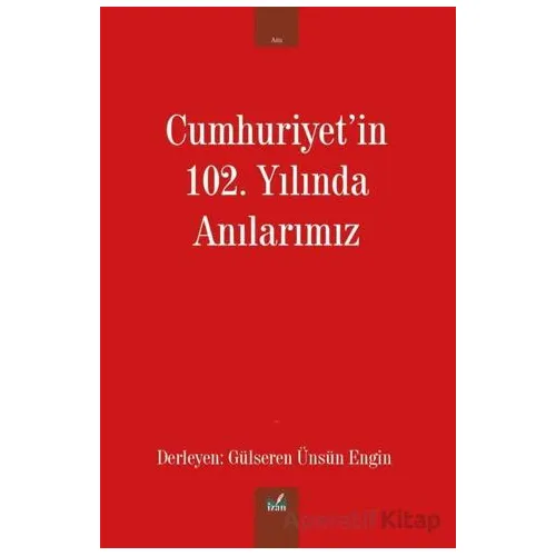 Cumhuriyetin 102. Yılında Anılarımız - Kolektif - İzan Yayıncılık