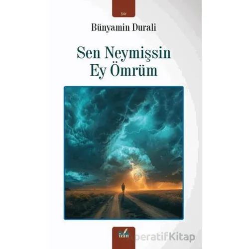 Sen Neymişsin Ey Ömrüm - Bünyamin Durali - İzan Yayıncılık