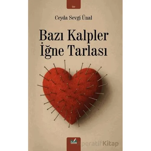 Bazı Kalpler İğne Tarlası - Ceyda Sevgi Ünal - İzan Yayıncılık