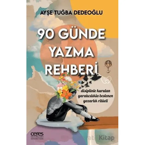 90 Günde Yazma Rehberi - Ayşe Tuğba Dedeoğlu - Ceres Yayınları
