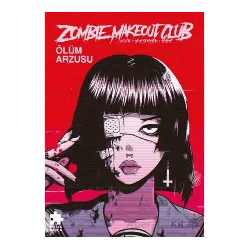 Zombie Makeout Club Birinci Kitap Ölüm Arzusu - Peter Richardson - Eksik Parça Yayınları