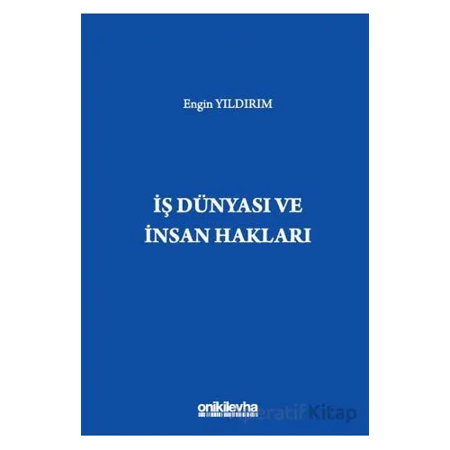 İş Dünyası ve İnsan Hakları - Engin Yıldırım - On İki Levha Yayınları