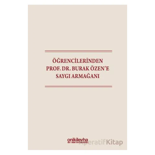 Öğrencilerinden Prof. Dr. Burak Özene Saygı Armağanı - Ozan Ali Yıldız - On İki Levha Yayınları