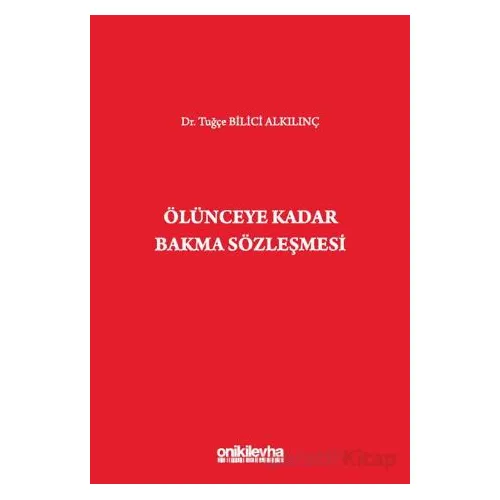 Ölünceye Kadar Bakma Sözleşmesi - Tuğçe Bilici Alkılınç - On İki Levha Yayınları