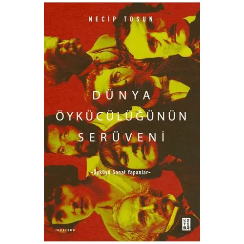 Dünya Öykücülüğünün Serüveni - Necip Tosun - Ketebe Yayınları