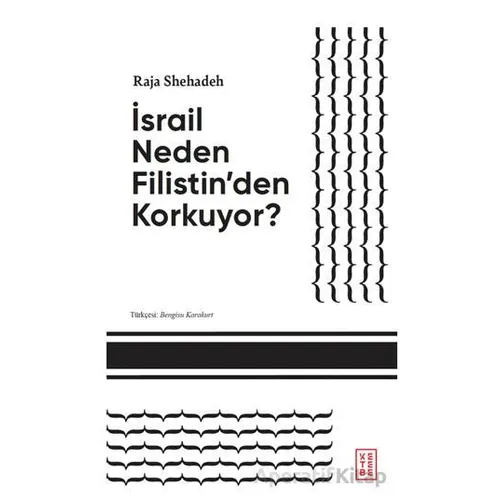 İsrail Neden Filistin’den Korkuyor? - Raja Shehadeh - Ketebe Yayınları