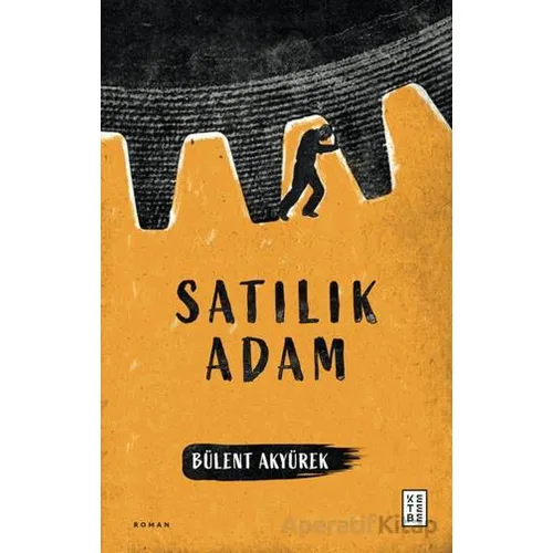 Satılık Adam - Bülent Akyürek - Ketebe Yayınları