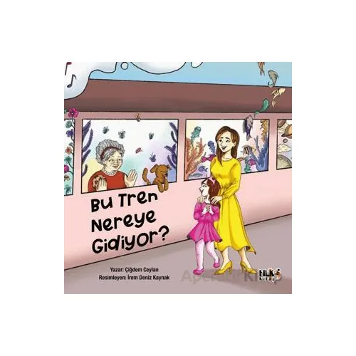 Bu Tren Nereye Gidiyor - Çiğdem Ceylan - Tilki Kitap
