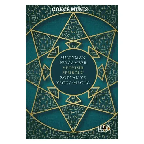Süleyman Peygamber Vegvisir Sembolü Zodyak ve Yecuc-Mecuc - Gökçe Munis - Tilki Kitap