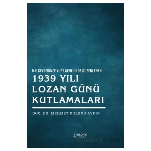 Halkevlerince Yurt Genelinde Düzenlenen 1939 Yılı Lozan Günü Kutlamaları