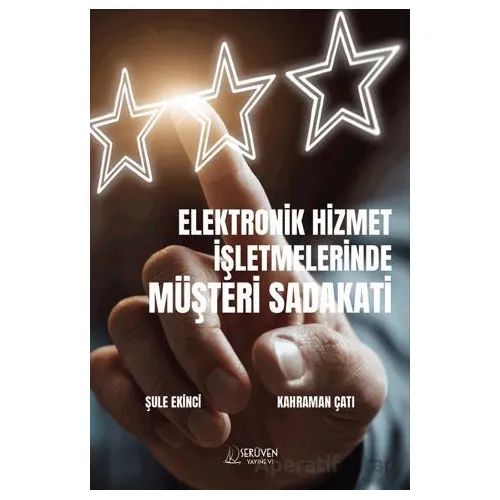 Elektronik Hizmet İşletmelerinde Müşteri Sadakati - Şule Ekinci - Serüven Yayınevi
