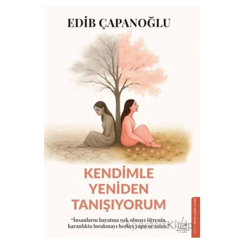 Kendimle Yeniden Tanışıyorum - Edib Çapanoğlu - Destek Yayınları