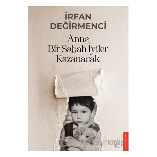 Anne Bir Sabah İyiler Kazanacak - İrfan Değirmenci - Destek Yayınları