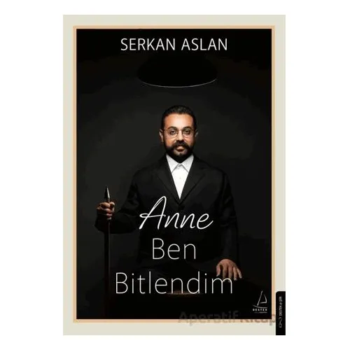 Anne Ben Bitlendim - Serkan Aslan - Destek Yayınları