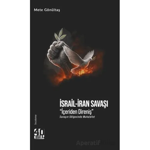 İsrail-İran Savaşı İçeriden Direniş - Mete Gönültaş - 40 Kitap