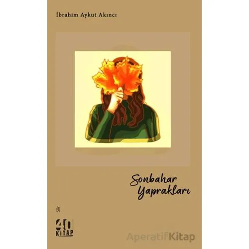 Sonbahar Yaprakları - İbrahim Aykut Akıncı - 40 Kitap