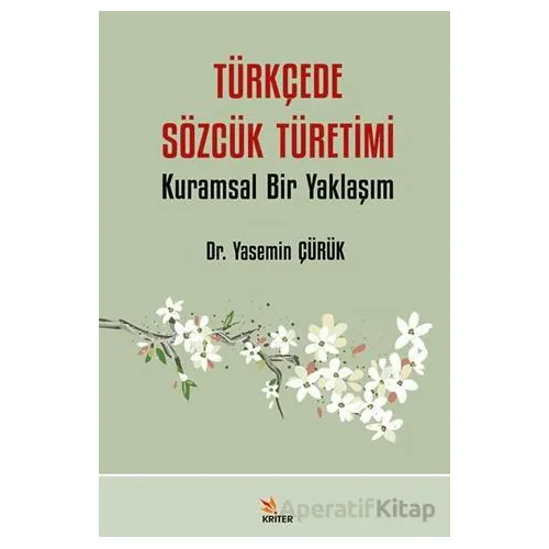 Türkçede Sözcük Türetimi - Yasemin Çürük - Kriter Yayınları