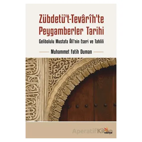 Zübdetü’t-Tevarih’te Peygamberler Tarihi - Muhammet Fatih Duman - Kriter Yayınları